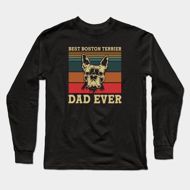 Best Boston Terrier Dad Ever Long Sleeve T-Shirt by RobertDan